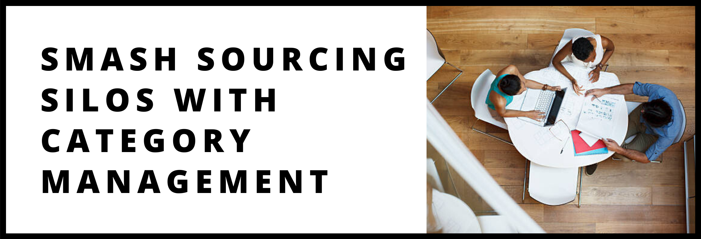 Smash Sourcing Silos with Category Management